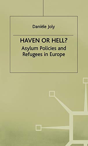 Haven or Hell Asylum Policies and Refugees in Europe [Hardcover]