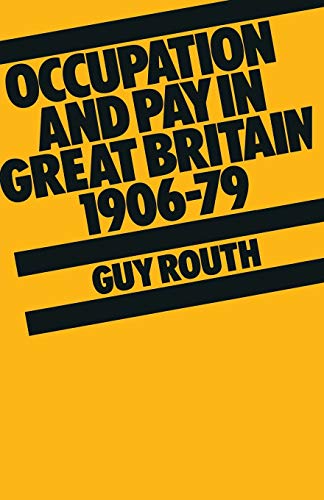 Occupation and Pay in Great Britain 190679 [Paperback]