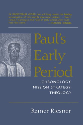 Paul's Early Period Chronology, Mission Strategy, Theology [Paperback]