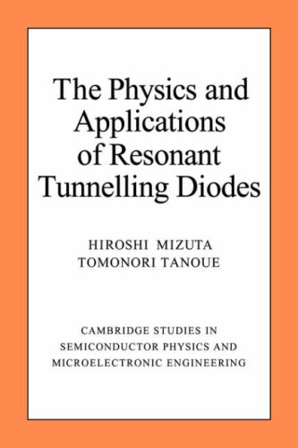 The Physics and Applications of Resonant Tunnelling Diodes [Paperback]