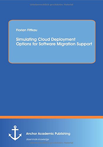 Simulating Cloud Deployment Options For Softare Migration Support [Paperback]