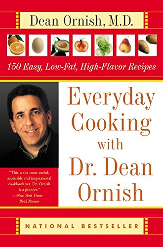 Everyday Cooking with Dr. Dean Ornish: 150 Easy, Low-Fat, High-Flavor Recipes [Paperback]