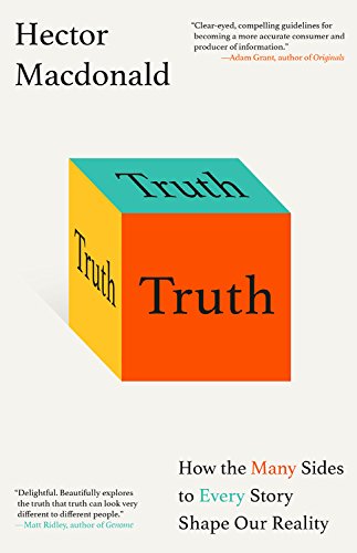 Truth: How the Many Sides to Every Story Shape Our Reality [Hardcover]