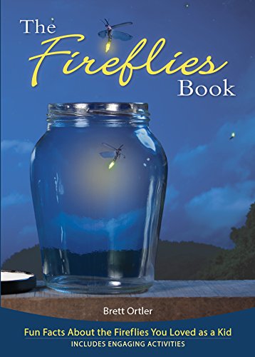 The Fireflies Book: Fun Facts About the Fireflies You Loved as a Kid [Paperback]