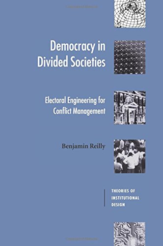 Democracy in Divided Societies Electoral Engineering for Conflict Management [Paperback]