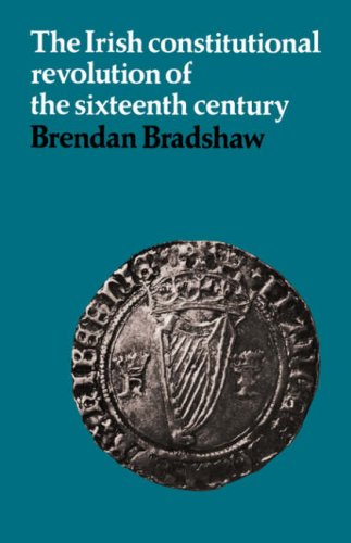 The Irish Constitutional Revolution of the Sixteenth Century [Paperback]