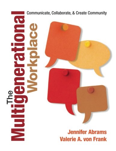 The Multigenerational Workplace: Communicate, Collaborate, and Create Community [Paperback]