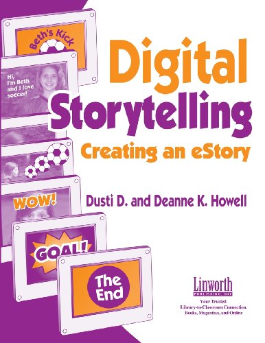 Digital Storytelling Creating An Estory (technology And Its Application) [Paperback]