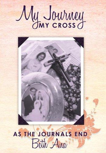 My Journey--My Cross As The Journals End [Hardcover]