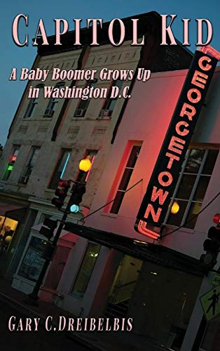 Capitol Kid   a Baby Boomer Gros up in Washington, D. C. [Hardcover]