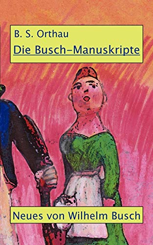 Die Busch-Manuskripte [Paperback]