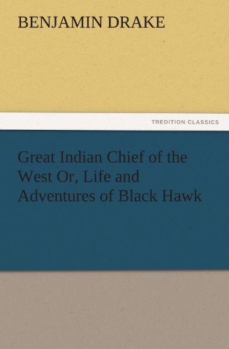 Great Indian Chief of the West or, Life and Adventures of Black Hak [Paperback]