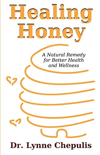 Healing Honey  A Natural Remedy for Better Health and Wellness [Paperback]