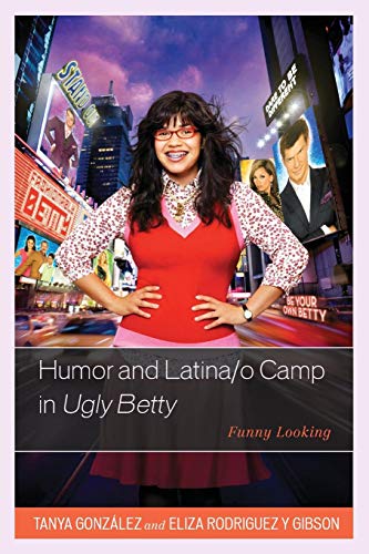 Humor and Latina/o Camp in Ugly Betty Funny Looking [Paperback]