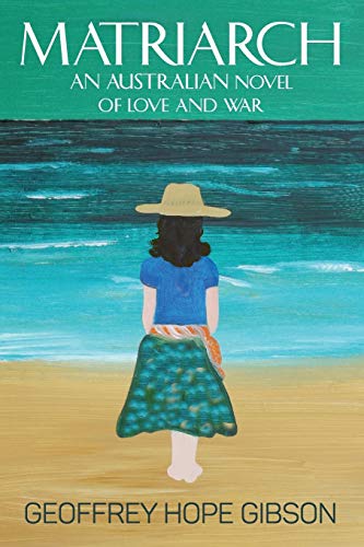 Matriarch An Australian Novel Of Love And War [Paperback]