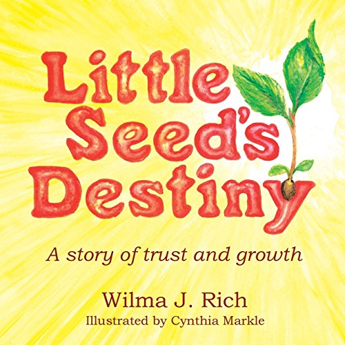 Little Seed's Destiny  A Story of Trust and Groth [Paperback]