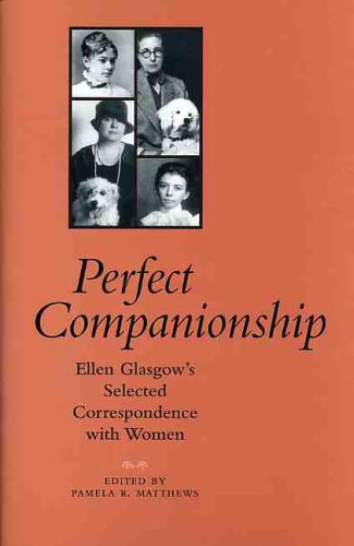 Perfect Companionship  Ellen Glasgo's Selected Correspondence ith Women [Hardcover]