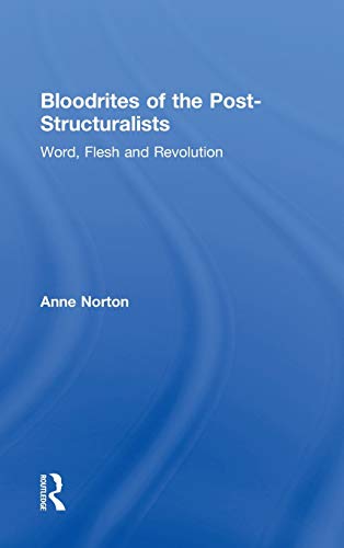 Bloodrites of the Post-Structuralists Word Flesh and Revolution [Hardcover]