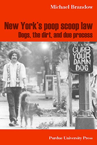 New York's Poop Scoop Law: Dogs, the Dirt and Due Process [Hardcover]