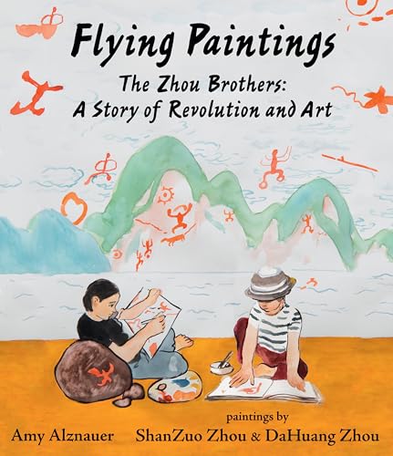 Flying Paintings: The Zhou Brothers: A Story of Revolution and Art [Hardcover]