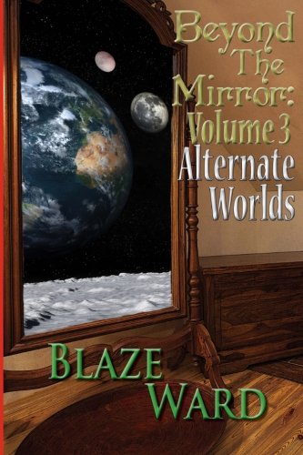 Beyond The Mirror Volume 3 Alternate Worlds [Paperback]