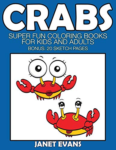 Crabs  Super Fun Coloring Books for Kids and Adults (Bonus 20 Sketch Pages) [Paperback]