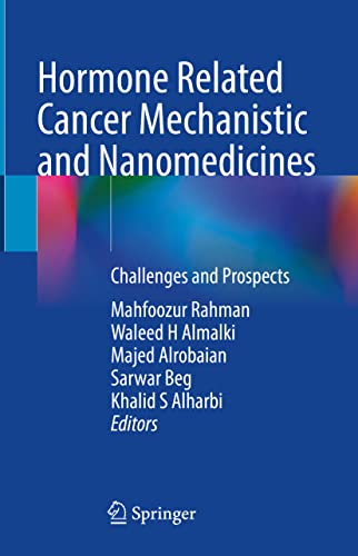 Hormone Related Cancer Mechanistic and Nanomedicines: Challenges and Prospects [Hardcover]