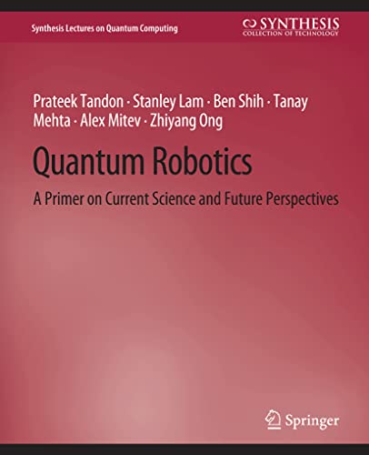 Quantum Robotics A Primer on Current Science and Future Perspectives [Paperback]