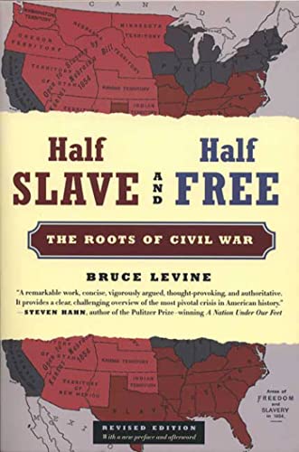 Half Slave and Half Free, Revised Edition: The Roots of Civil War [Paperback]