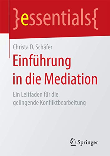 Einfhrung in die Mediation: Ein Leitfaden fr die gelingende Konfliktbearbeitun [Paperback]