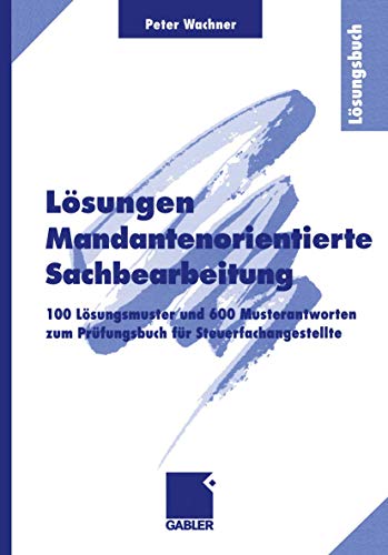 Lsungen Mandantenorientierte Sachbearbeitung: 100 Lsungsmuster und 600 Mustera [Paperback]