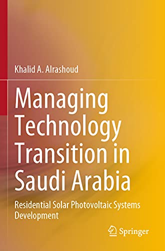 Managing Technology Transition in Saudi Arabia: Residential Solar Photovoltaic S [Paperback]