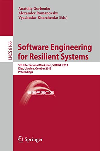 Softare Engineering for Resilient Systems 5th International Workshop, SERENE 2 [Paperback]