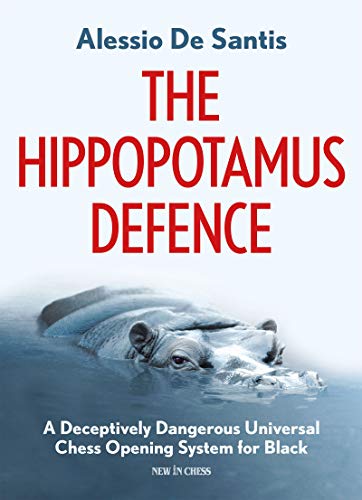 The Hippopotamus Defence: A Deceptively Dangerous Universal Chess Opening System [Paperback]