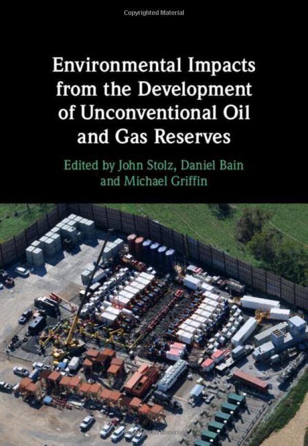 Environmental Impacts from the Development of Unconventional Oil and Gas Reserve [Hardcover]