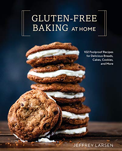 Gluten-Free Baking At Home: 102 Foolproof Rec