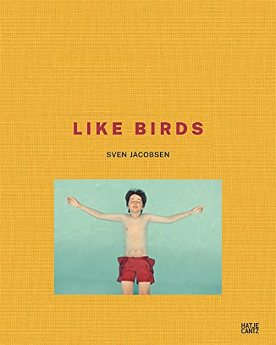 Sven Jacobsen: Like Birds [Hardcover]