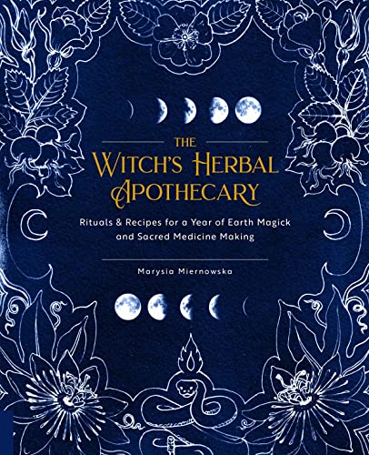 The Witch's Herbal Apothecary: Rituals & Recipes for a Year of Earth Mag [Paperback]