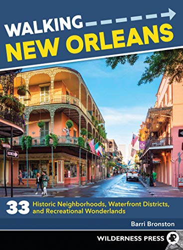 Walking New Orleans: 33 Historic Neighborhoods, Waterfront Districts, and Recrea [Paperback]