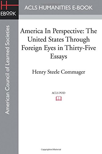 America In Perspective The United States Through Foreign Eyes In Thirty-Five Es [Paperback]