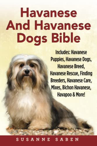 Havanese And Havanese Dogs Bible Includes Havanese Puppies, Havanese Dogs, Hav [Paperback]