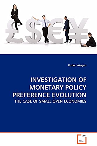 Investigation of Monetary Policy Preference Evolution - the Case of Small Open E [Paperback]