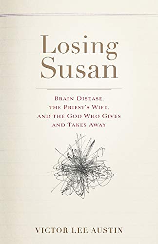 Losing Susan Brain Disease, The Priest's Wife, And The God Who Gives And Takes  [Paperback]