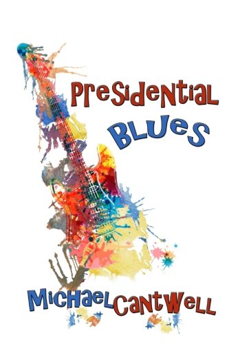 Presidential Blues Girls, Guitars And The Constitution (presidential Series) (v [Paperback]