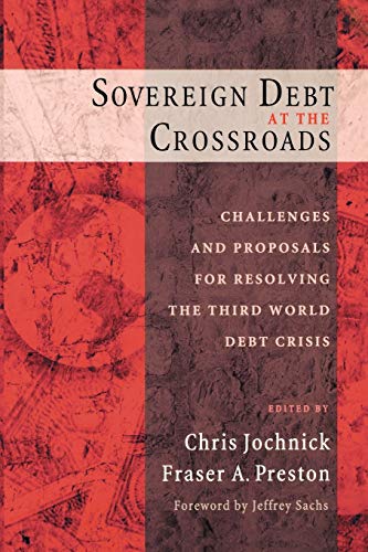 Sovereign Debt at the Crossroads Challenges and Proposals for Resolving the Thi [Paperback]