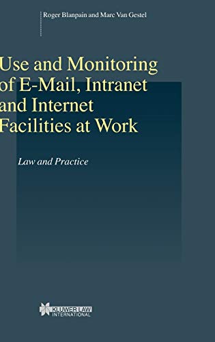 Use and Monitoring of E-man, Intranet and Internet Facilities at Work La and P [Hardcover]