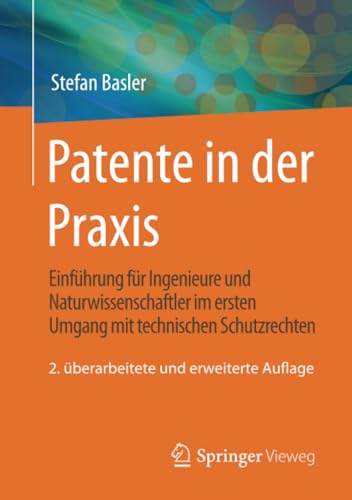 Patente in der Praxis: Einfhrung fr Ingenieure und Naturwissenschaftler im ers [Paperback]