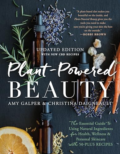 Plant-Powered Beauty, Updated Edition: The Essential Guide to Using Natural Ingr [Paperback]