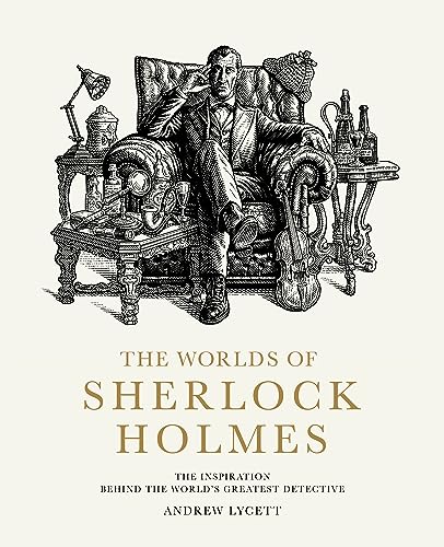 The Worlds of Sherlock Holmes: The Inspiration Behind the World's Greatest D [Hardcover]