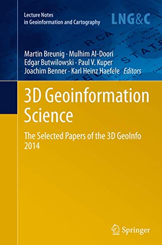 3D Geoinformation Science The Selected Papers of the 3D GeoInfo 2014 [Paperback]